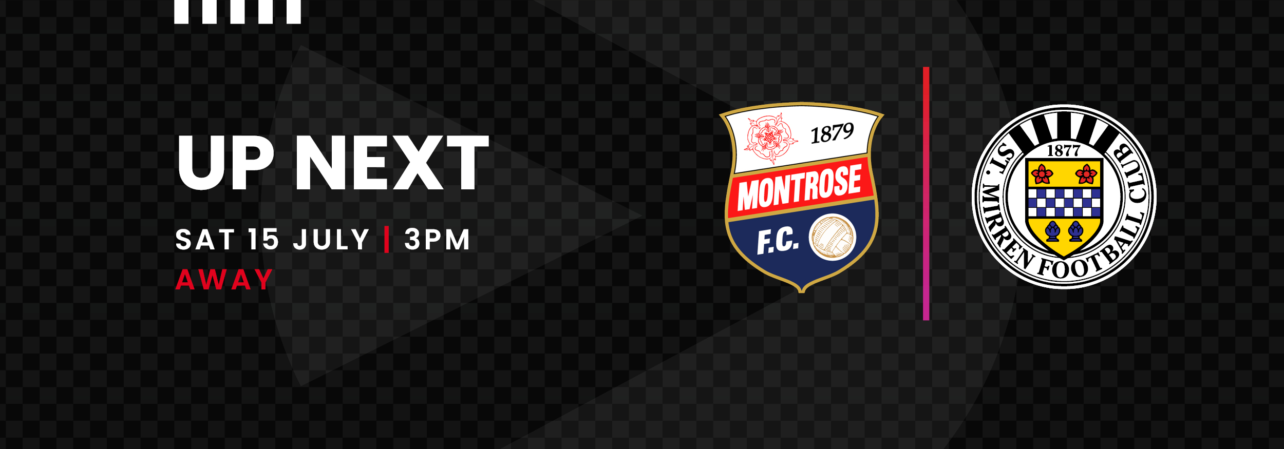 Up Next: Montrose v St Mirren (15th July)