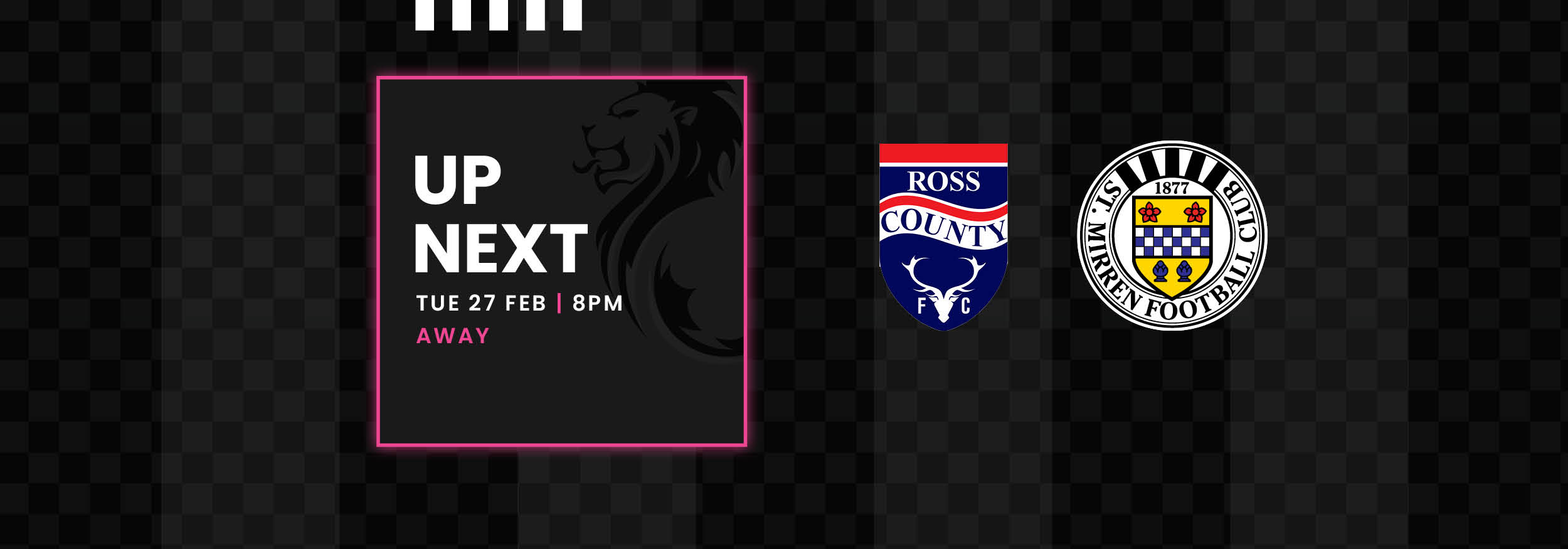 Up next: Ross County v St Mirren (27th Feb)