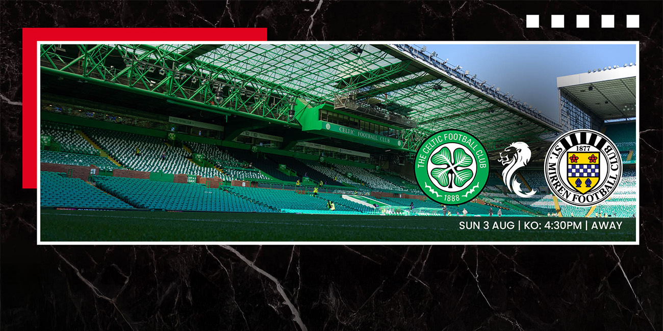 Away Ticket Info: Celtic v St Mirren (3rd Aug)