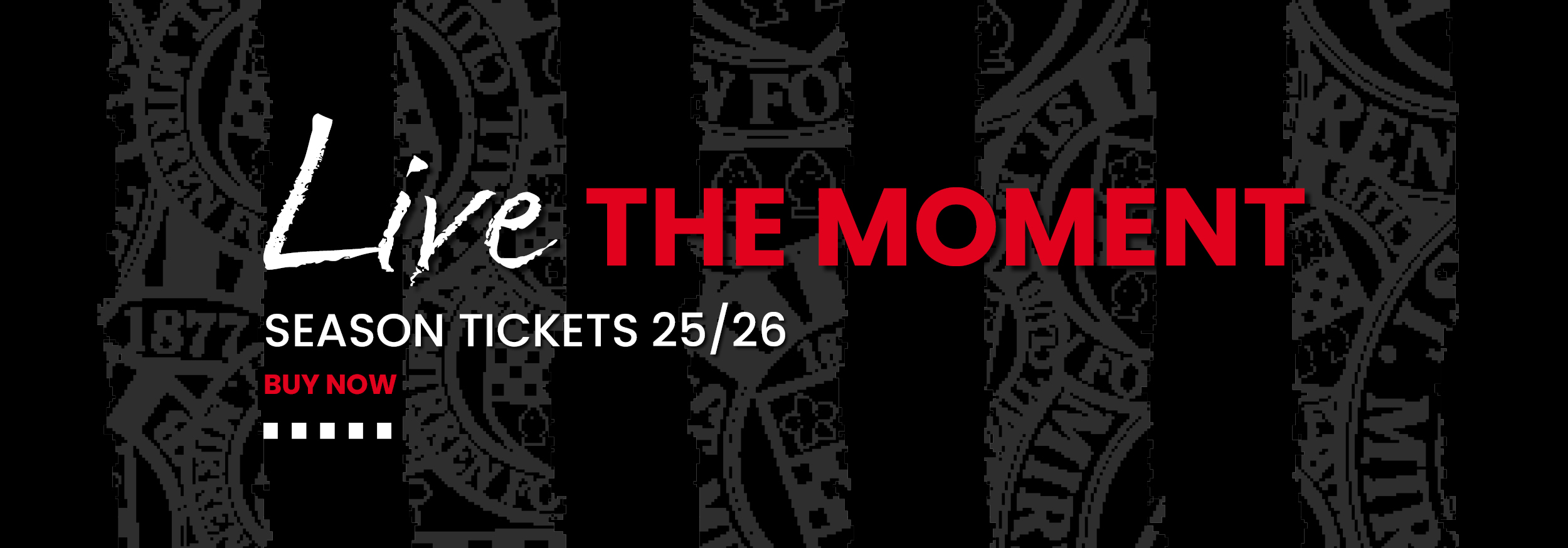 Live The Moment // Season Ticket sales close on Friday