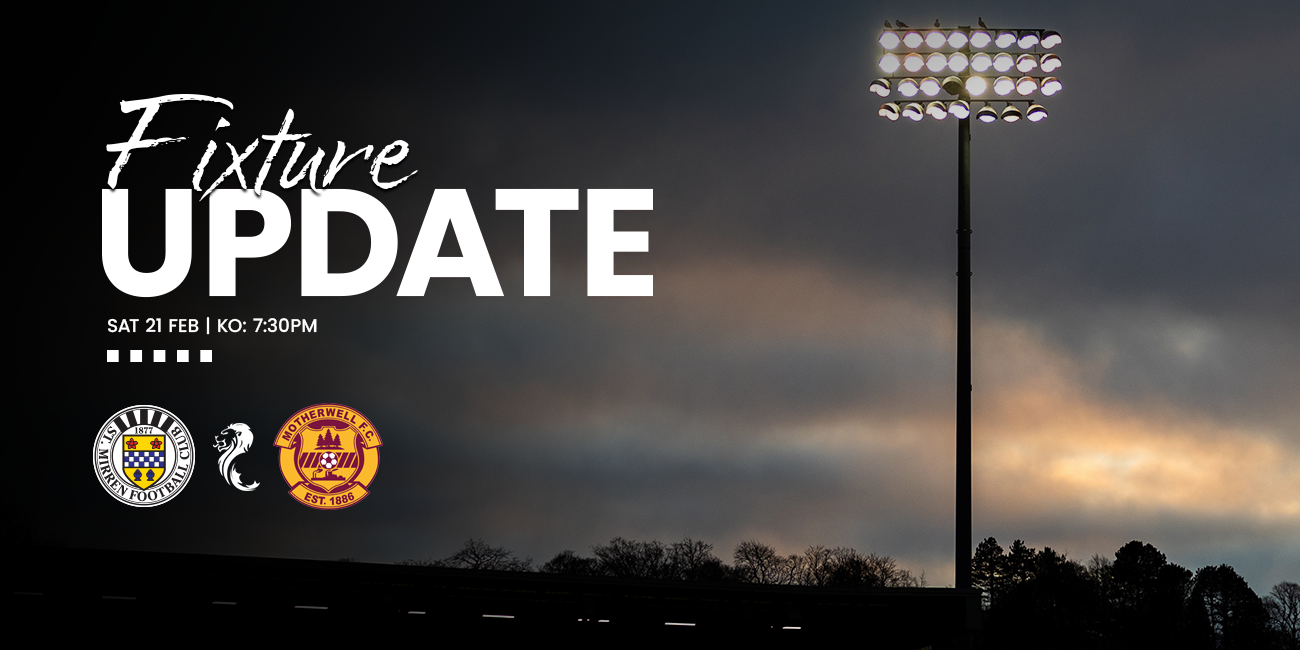 Fixture Update: St Mirren v Motherwell (21st Feb)