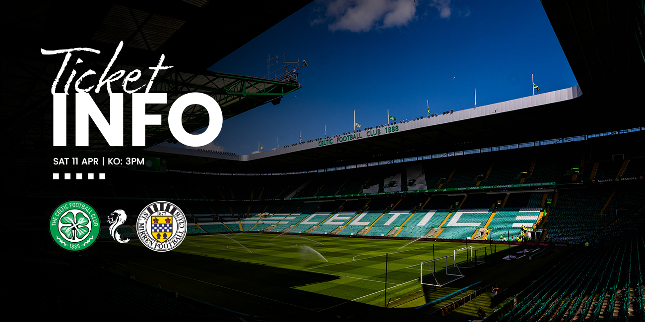 Away Ticket Info: Celtic v St Mirren (11th Apr)
