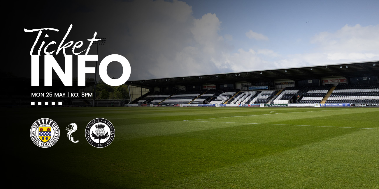 Ticket Info: St Mirren v Partick Thistle (Monday 25th May)
