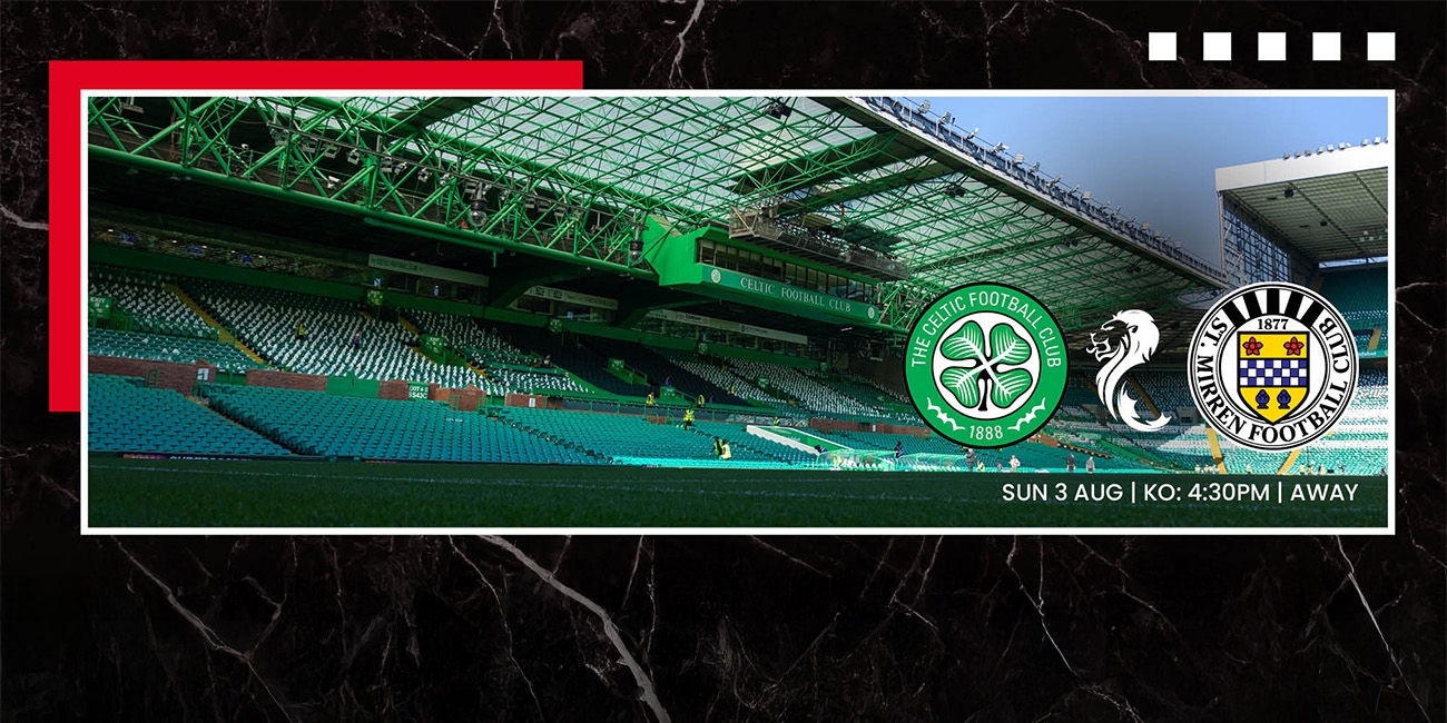 Away Ticket Info: Celtic v St Mirren (3rd Aug)